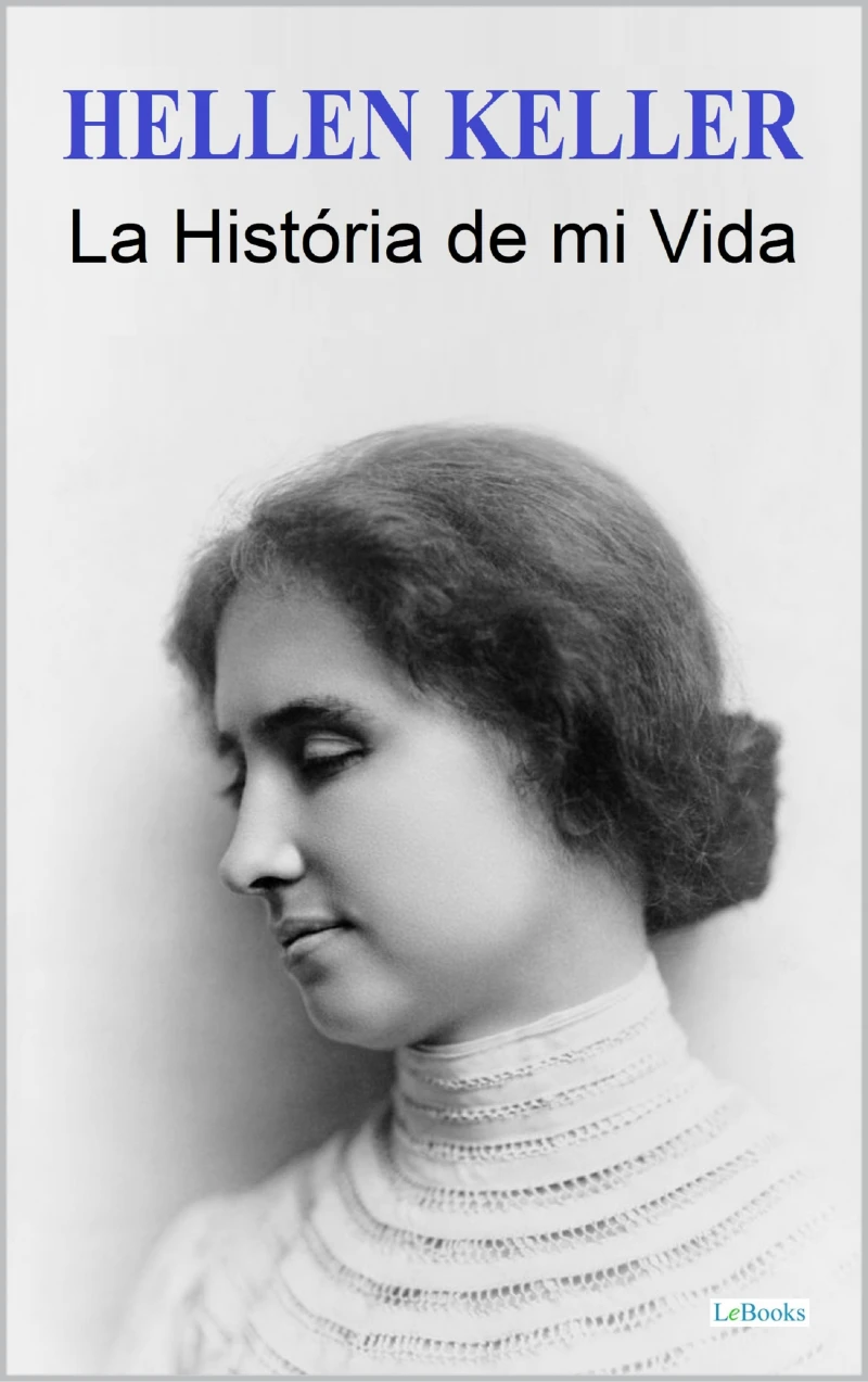 Portada: HELLEN KELLER: La História de mi Vida