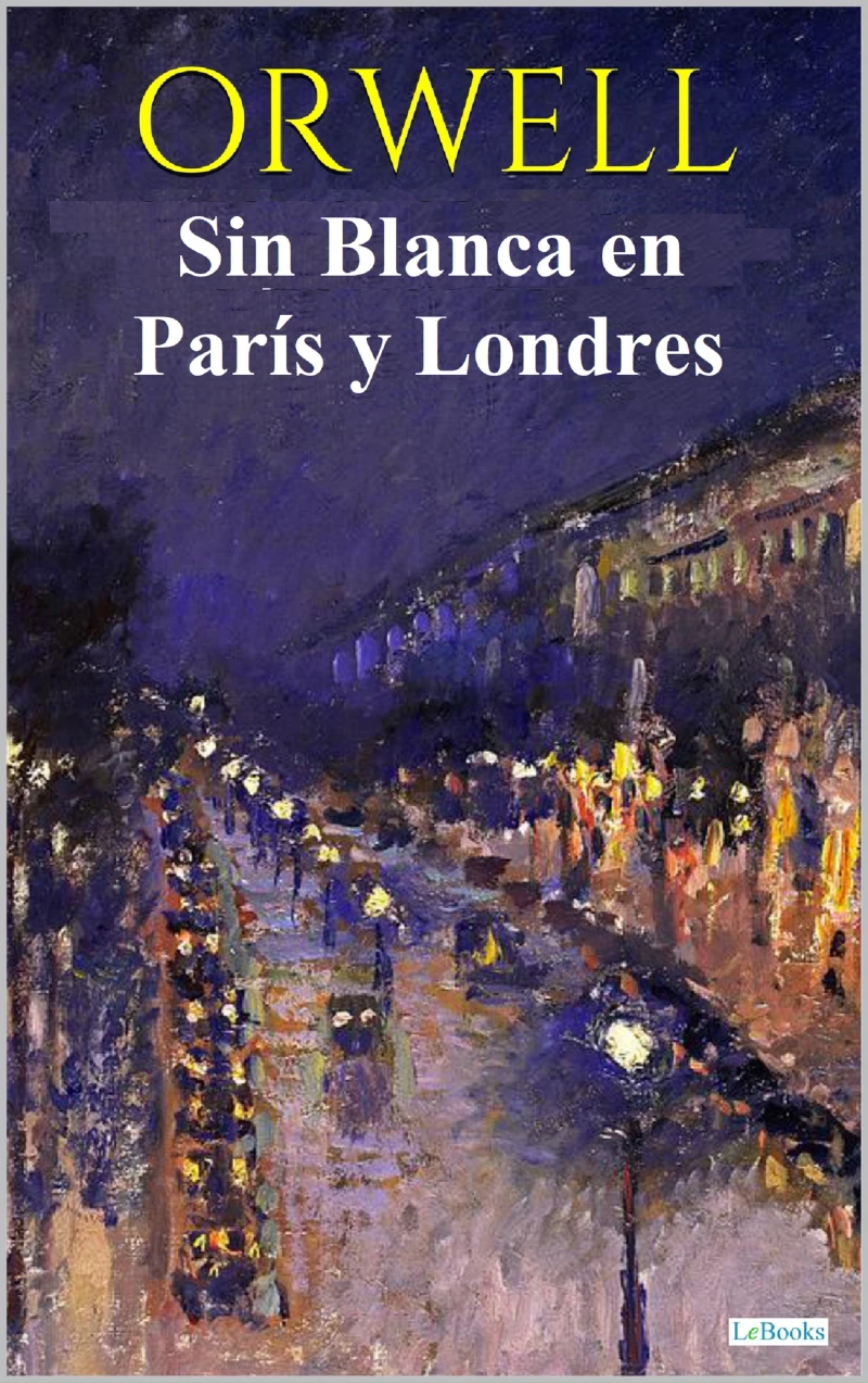 Portada: Sin Blanca en París y Londres - ORWELL