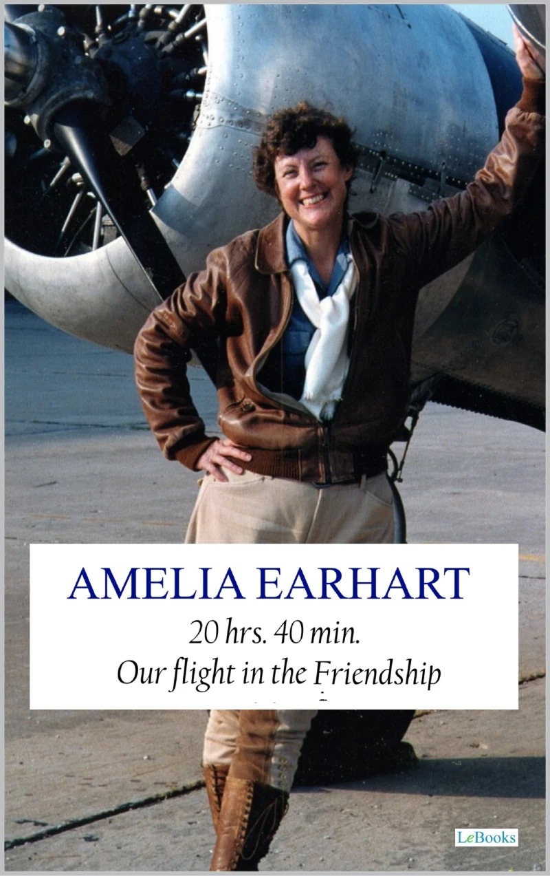 Portada: 20 hrs. 40 min. Our Flight in the Friendship - Amelia Earhart