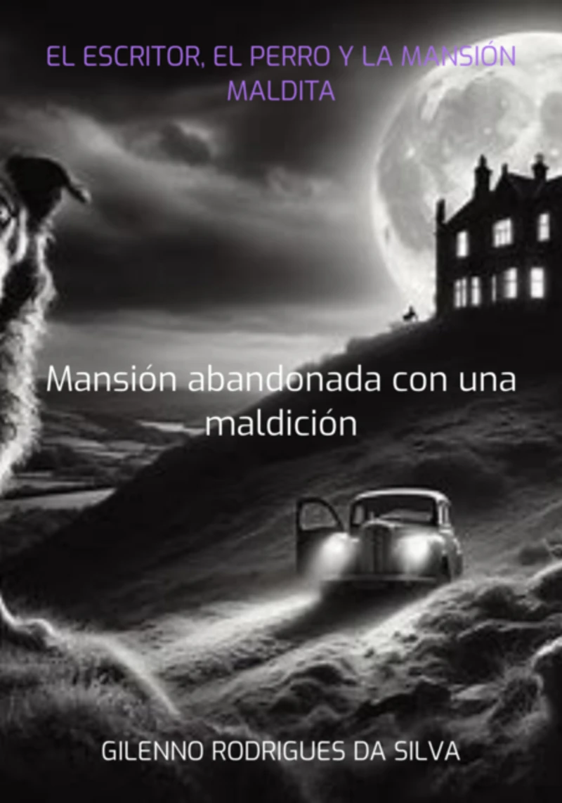 Portada: El Escritor, El Perro Y La Mansión Maldita