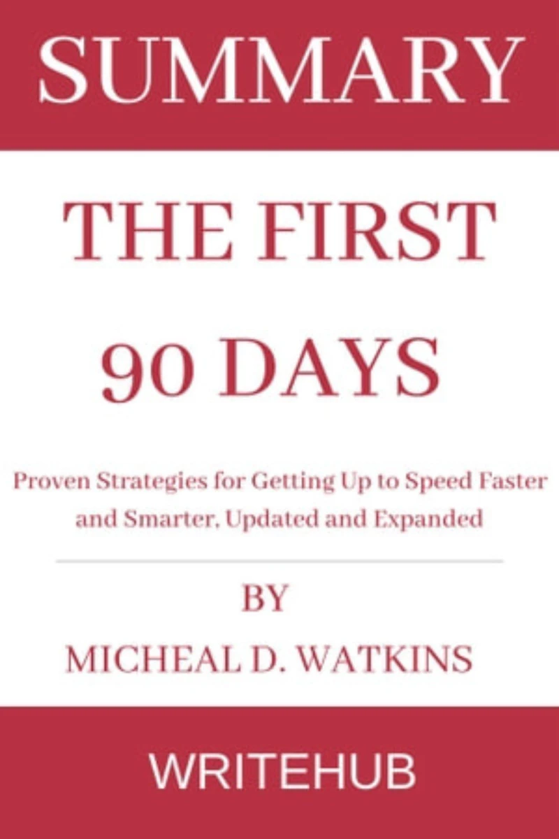 Portada: Summary Of The First 90 Days by Michael D. Watkins