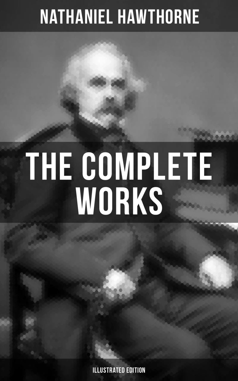Portada: The Complete Works of Nathaniel Hawthorne (Illustrated Edition)