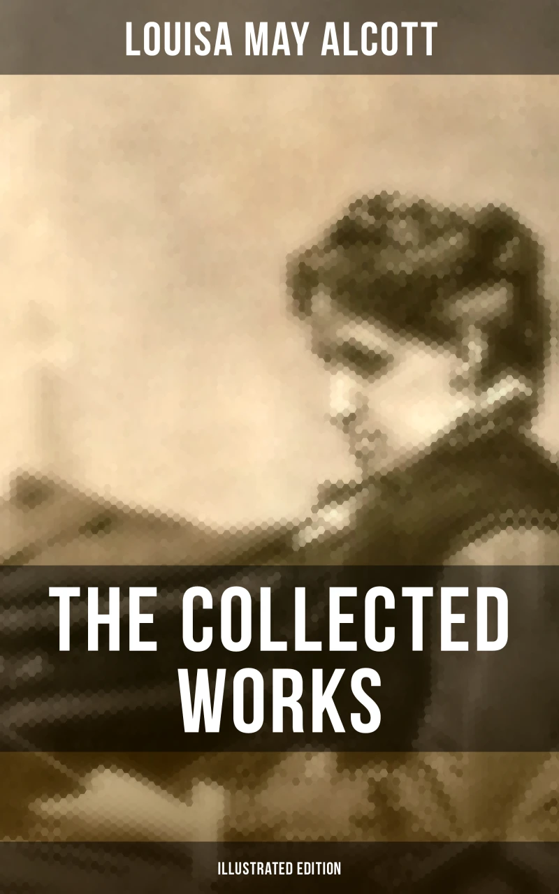 Portada: The Collected Works of Louisa May Alcott (Illustrated Edition)