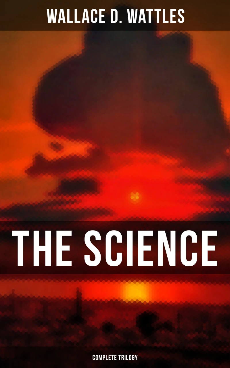Portada: The Science of Wallace D. Wattles (Complete Trilogy)