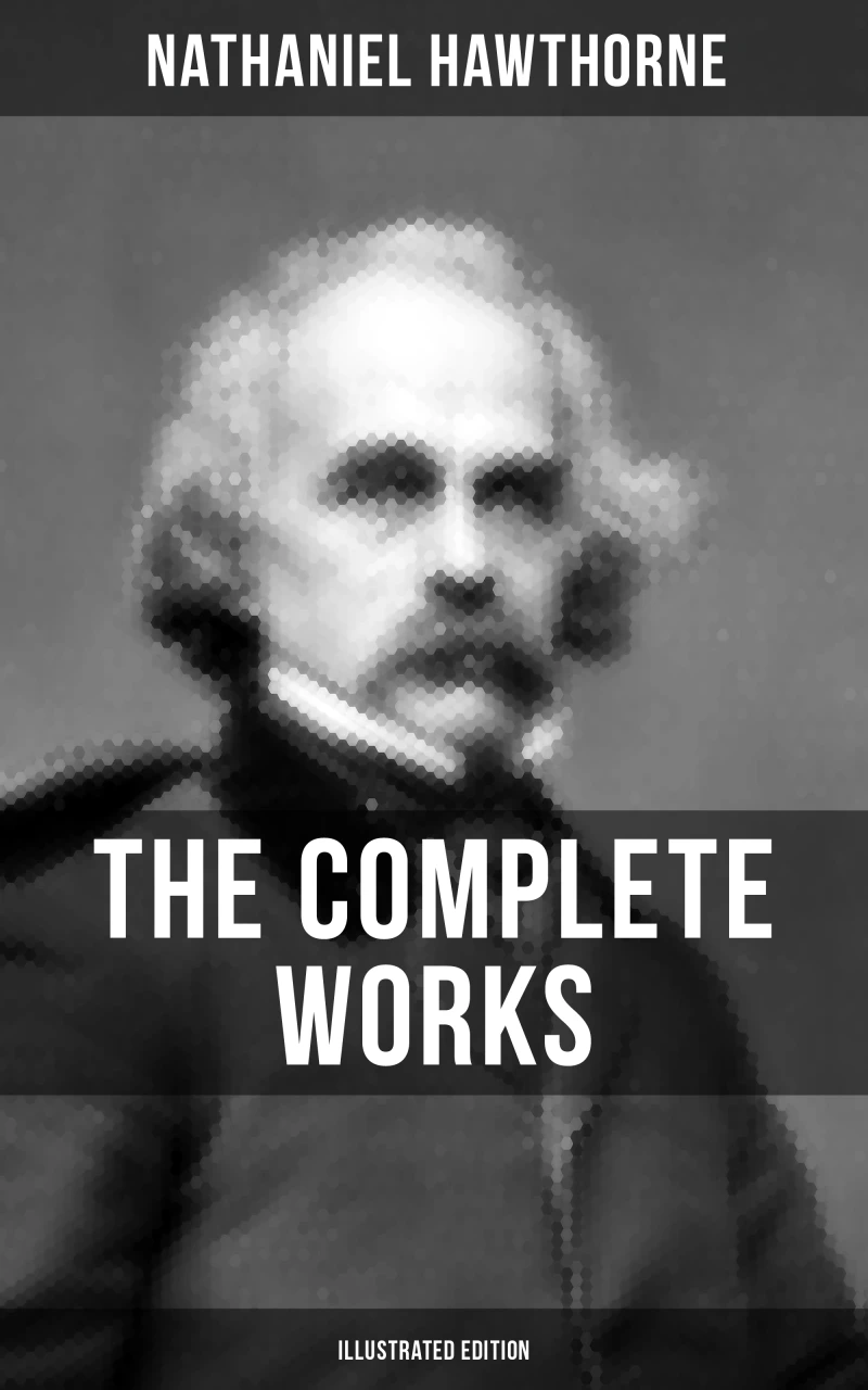 Portada: The Complete Works of Nathaniel Hawthorne (Illustrated Edition)