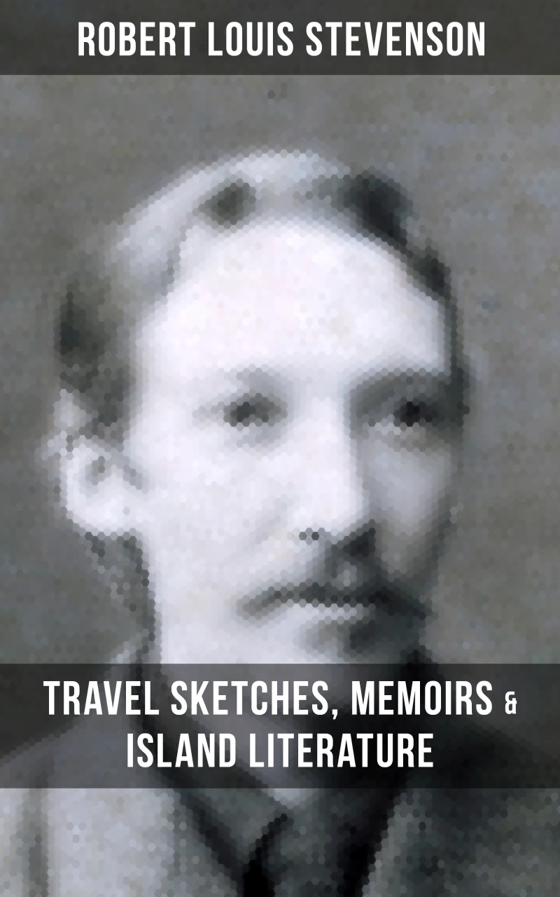 Portada: Robert Louis Stevenson: Travel Sketches, Memoirs & Island Literature
