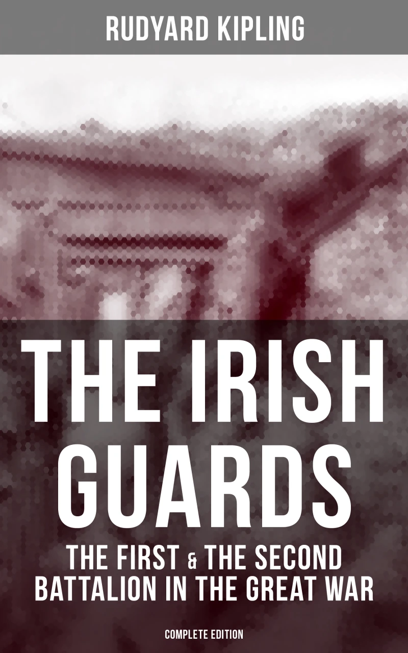 Portada: THE IRISH GUARDS: The First & the Second Battalion in the Great War (Complete Edition)