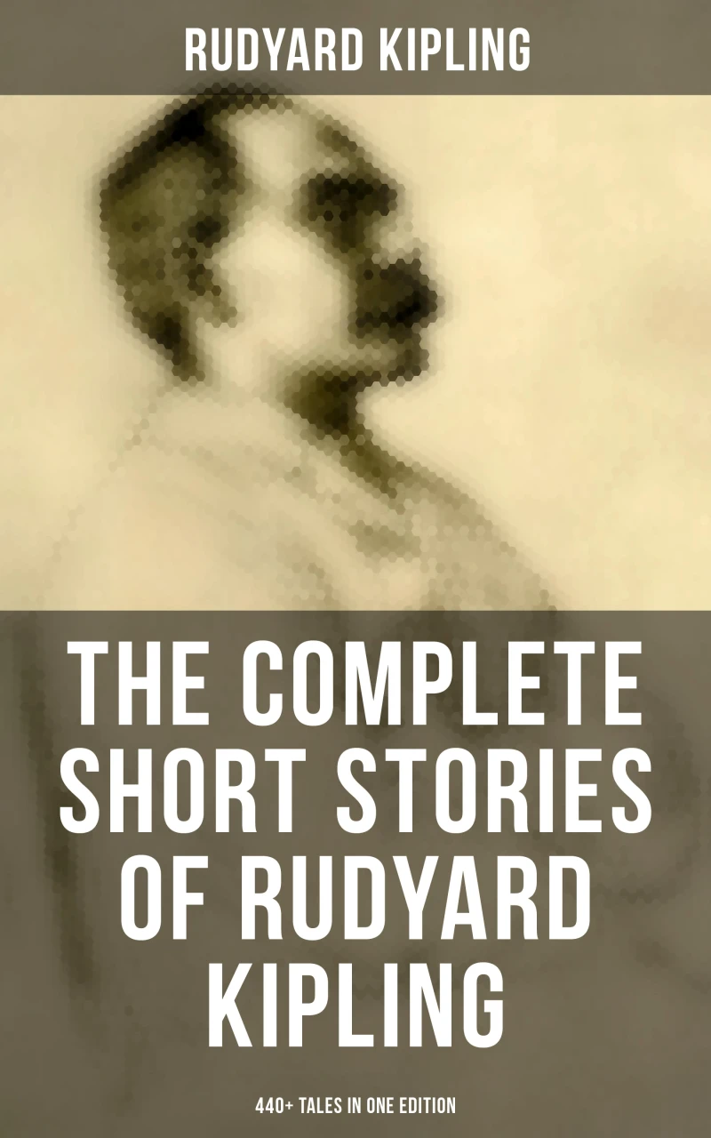 Portada: The Complete Short Stories of Rudyard Kipling: 440+ Tales in One Edition