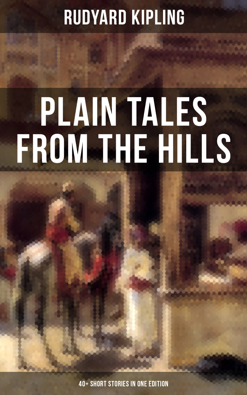 Portada: Plain Tales From The Hills (40+ Short Stories in One Edition)