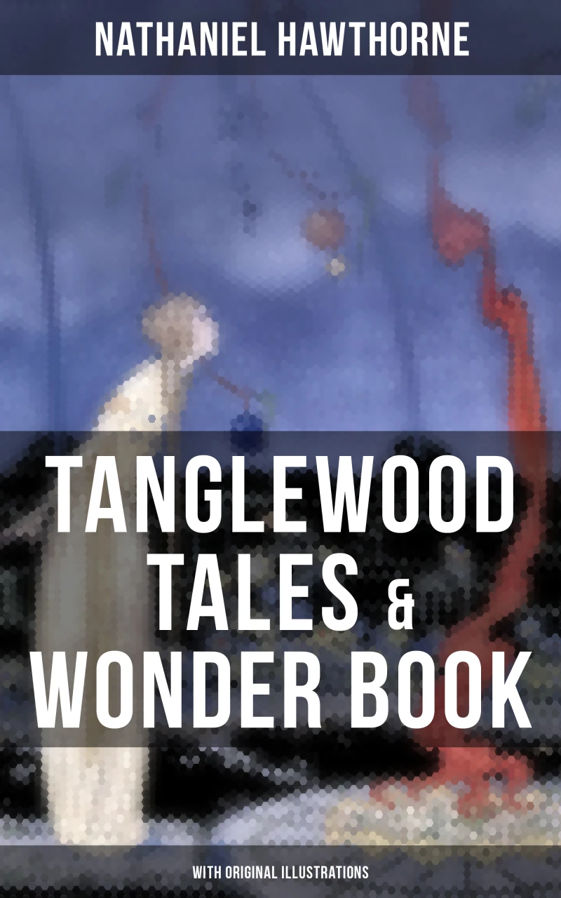 Portada: TANGLEWOOD TALES & WONDER BOOK (With Original Illustrations)