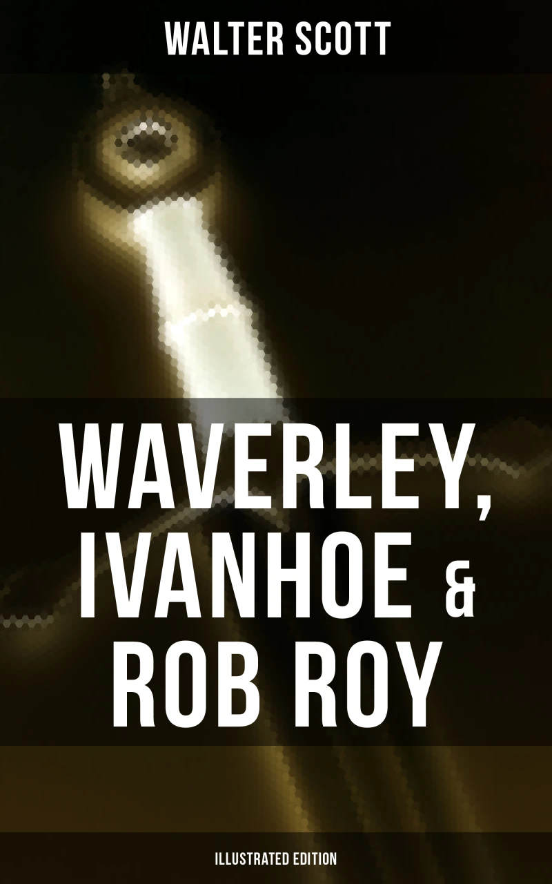 Portada: Waverley, Ivanhoe & Rob Roy (Illustrated Edition)