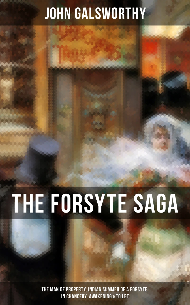 Portada: THE FORSYTE SAGA: The Man of Property, Indian Summer of a Forsyte, In Chancery, Awakening & To Let