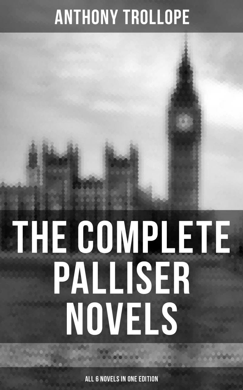 Portada: THE COMPLETE PALLISER NOVELS (All 6 Novels in One Edition)