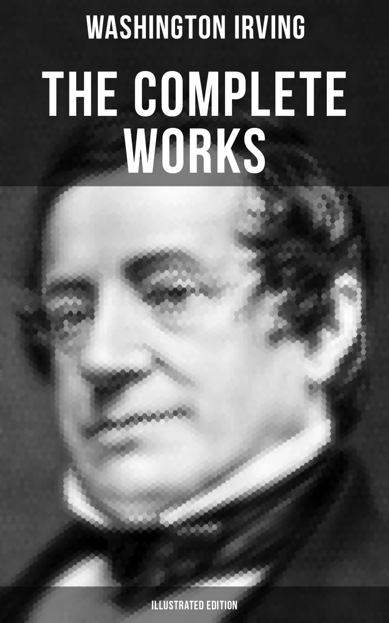 Portada: The Complete Works of Washington Irving (Illustrated Edition)