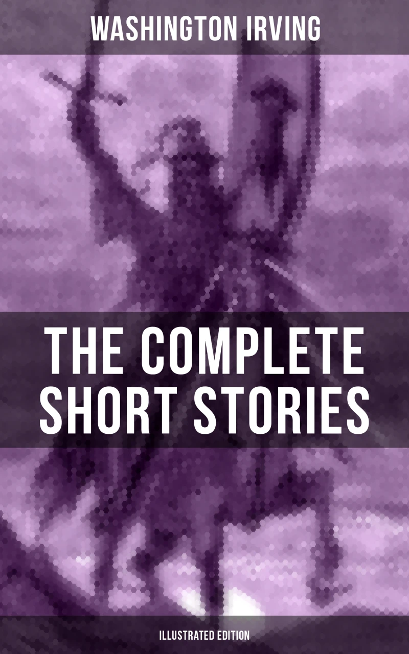 Portada: The Complete Short Stories of Washington Irving (Illustrated Edition)