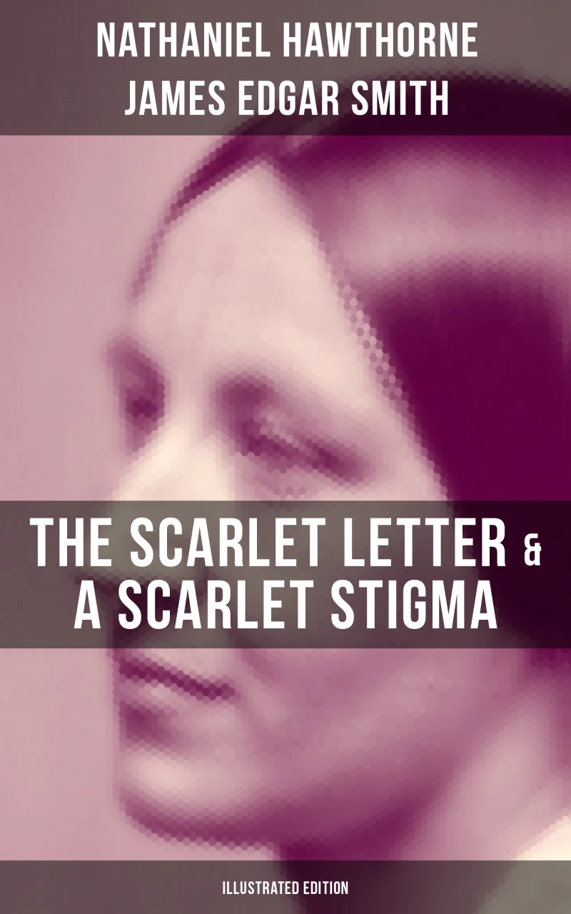 Portada: The Scarlet Letter & A Scarlet Stigma (Illustrated Edition)
