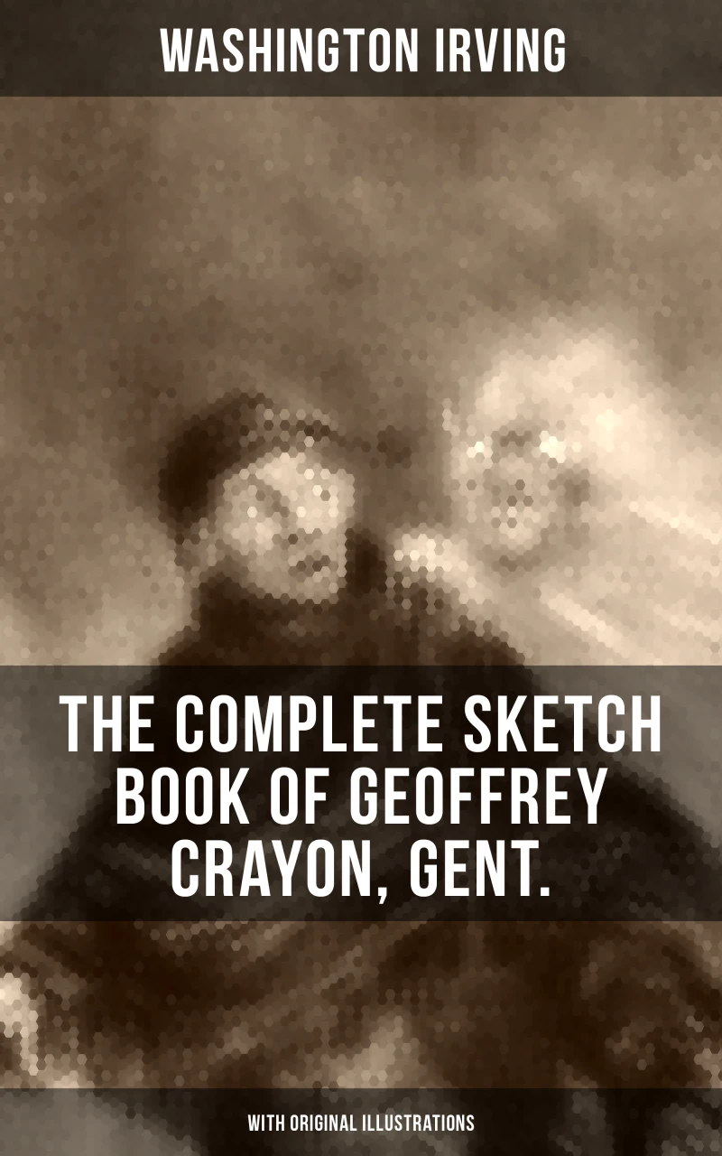 Portada: The Complete Sketch Book of Geoffrey Crayon, Gent. (With Original Illustrations)