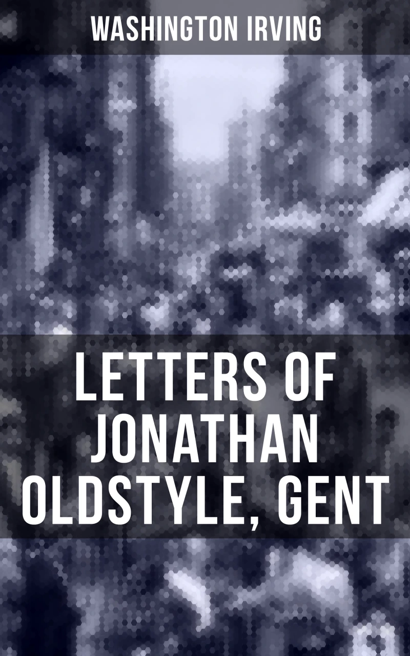 Portada: LETTERS OF JONATHAN OLDSTYLE, GENT