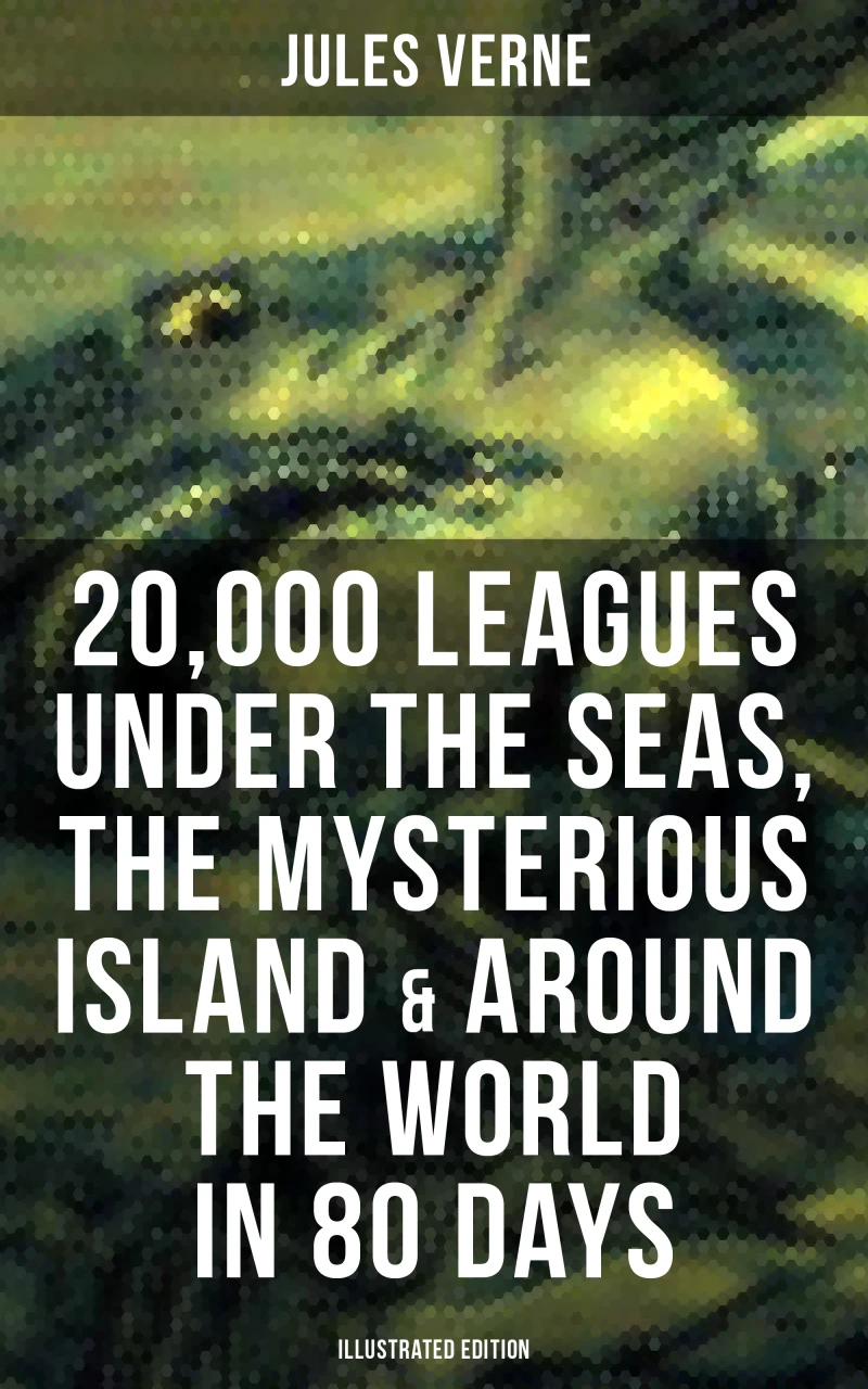 Portada: 20,000 Leagues Under the Seas, The Mysterious Island & Around the World in 80 Days