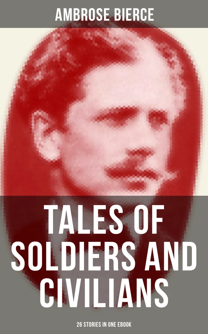 Portada: TALES OF SOLDIERS AND CIVILIANS (26 Stories in One eBook)