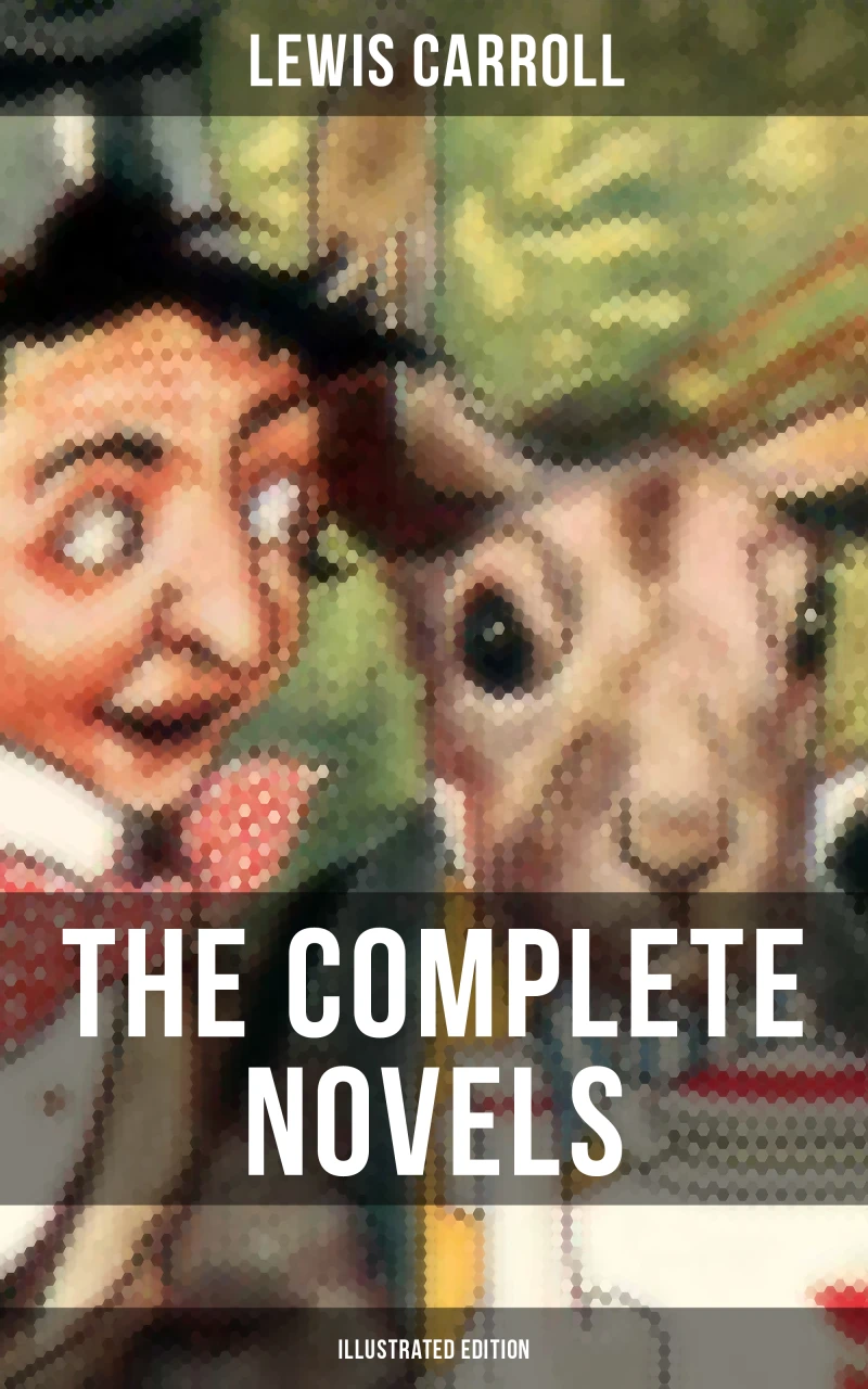 Portada: The Complete Novels of Lewis Carroll (Illustrated Edition)