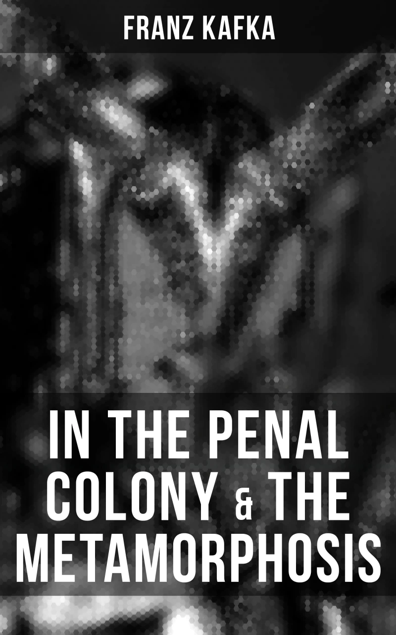 Portada: IN THE PENAL COLONY & THE METAMORPHOSIS