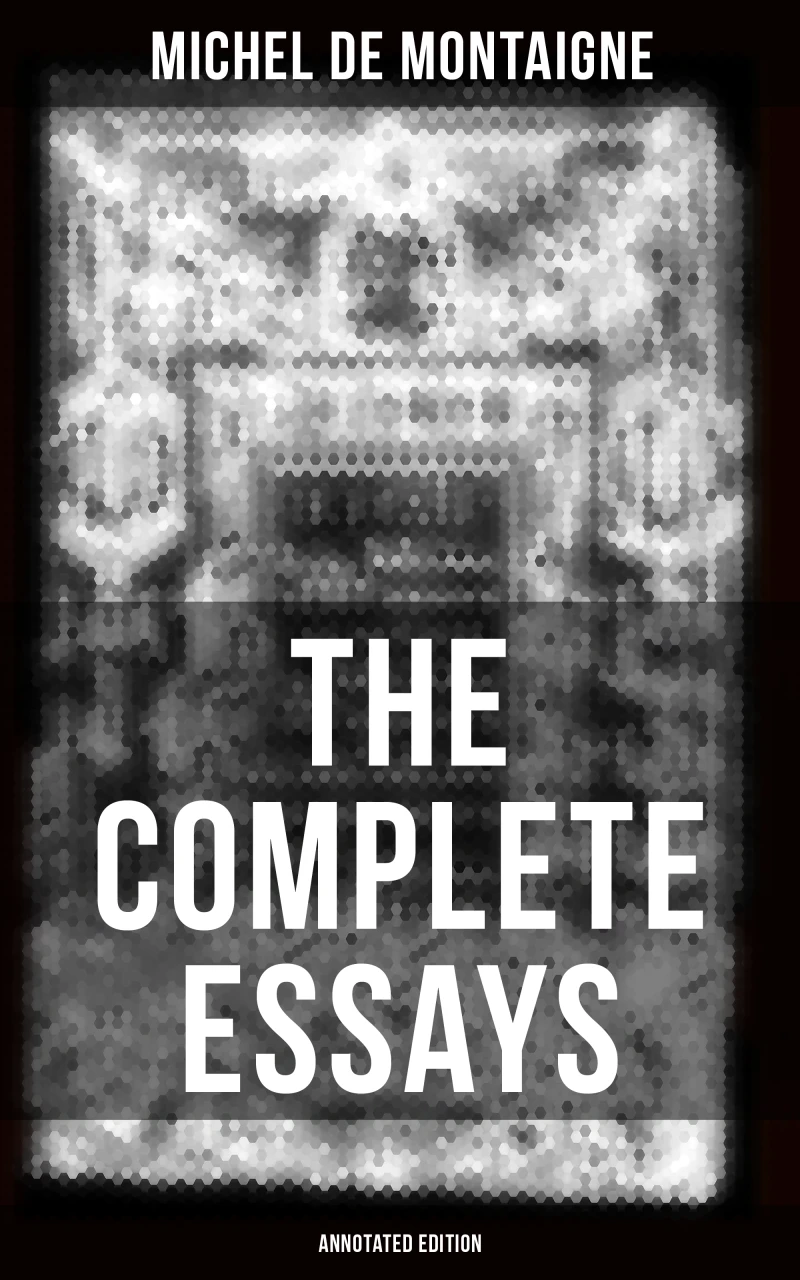 Portada: THE COMPLETE ESSAYS OF MONTAIGNE (Annotated Edition)
