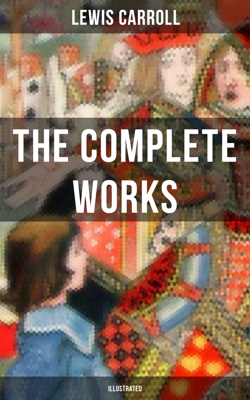 Portada: The Complete Works of Lewis Carroll (Illustrated)
