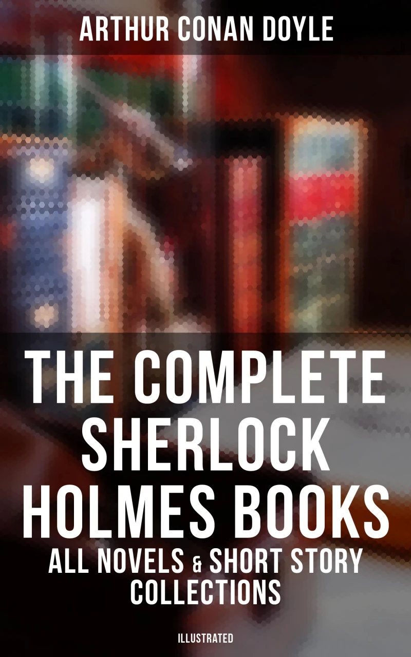 Portada: The Complete Sherlock Holmes Books: All Novels & Short Story Collections (Illustrated)