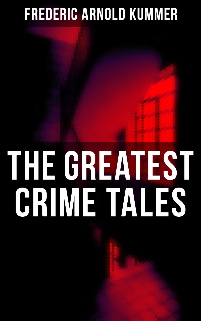 Portada: The Greatest Crime Tales of Frederic Arnold Kummer