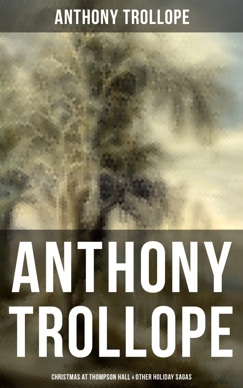Portada: Anthony Trollope: Christmas at Thompson Hall & Other Holiday Sagas