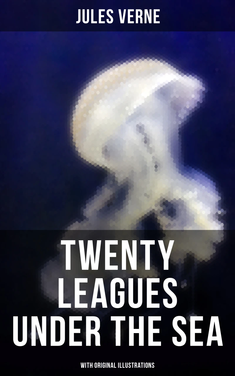 Portada: Twenty Thousand Leagues Under The Sea (With Original Illustrations)