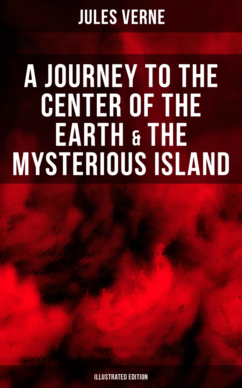 Portada: A Journey to the Center of the Earth & The Mysterious Island (Illustrated Edition)
