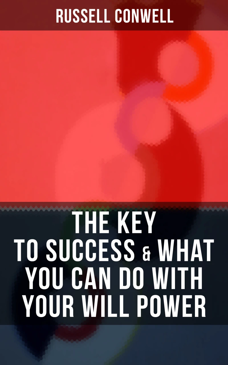 Portada: THE KEY TO SUCCESS & WHAT YOU CAN DO WITH YOUR WILL POWER