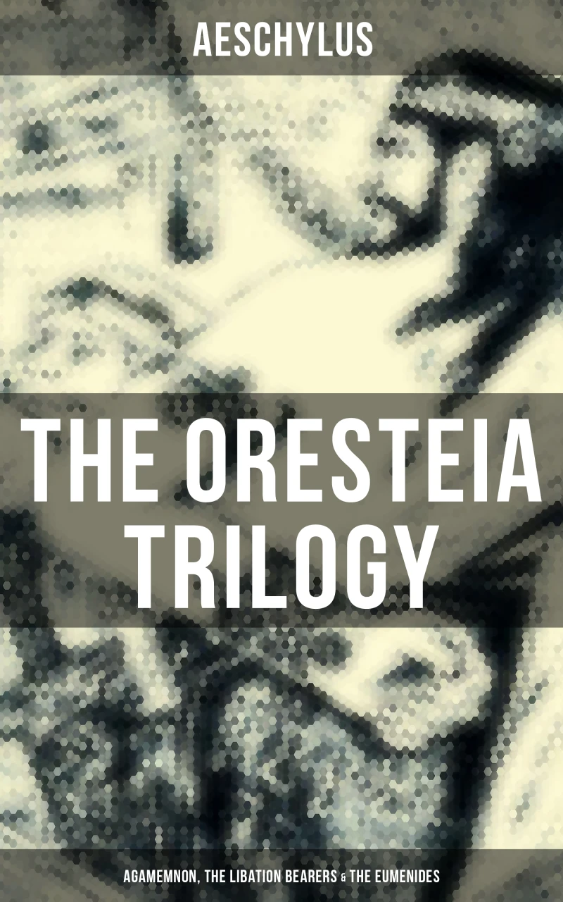 Portada: THE ORESTEIA TRILOGY: Agamemnon, The Libation Bearers & The Eumenides