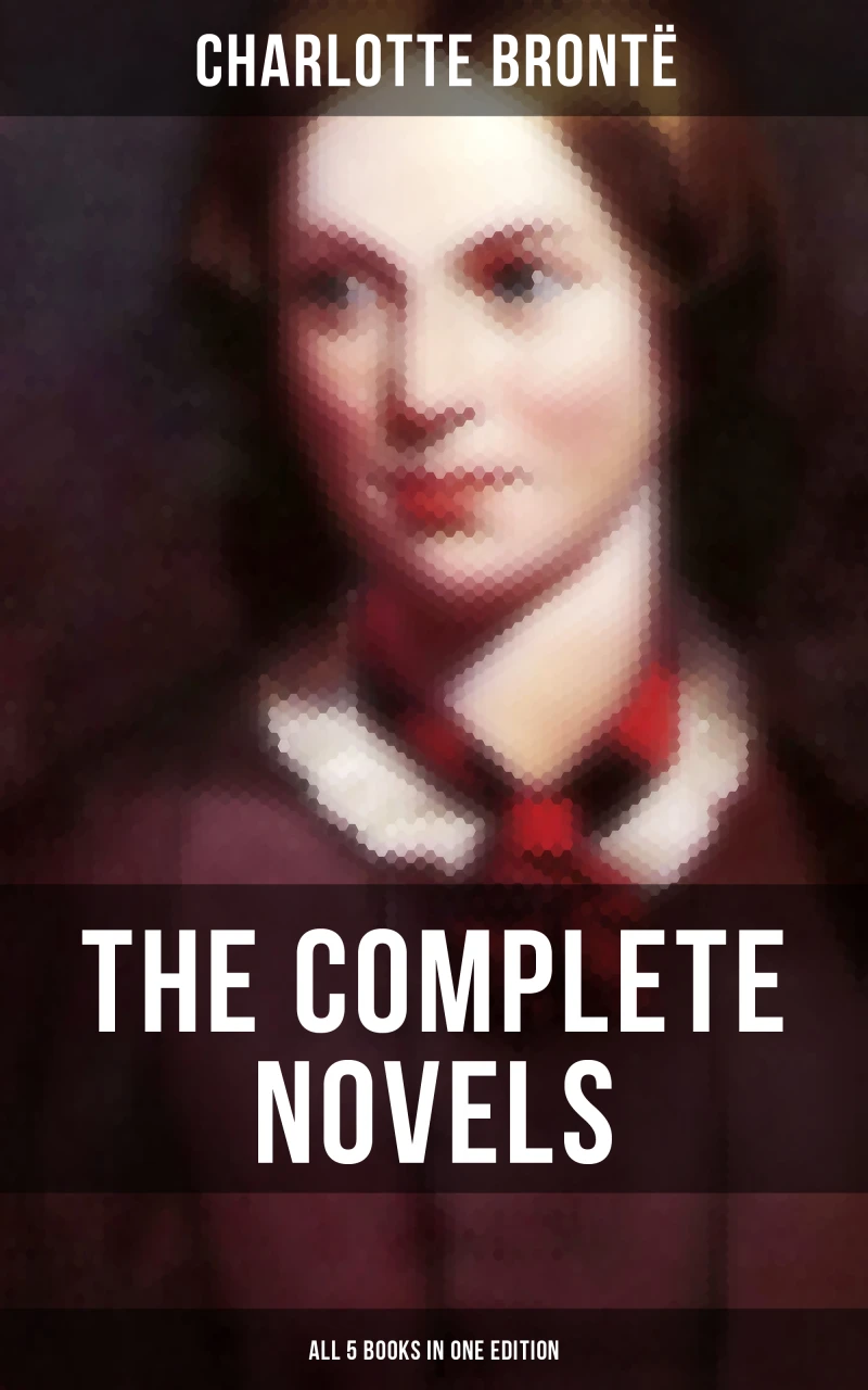 Portada: The Complete Novels of Charlotte Brontë – All 5 Books in One Edition