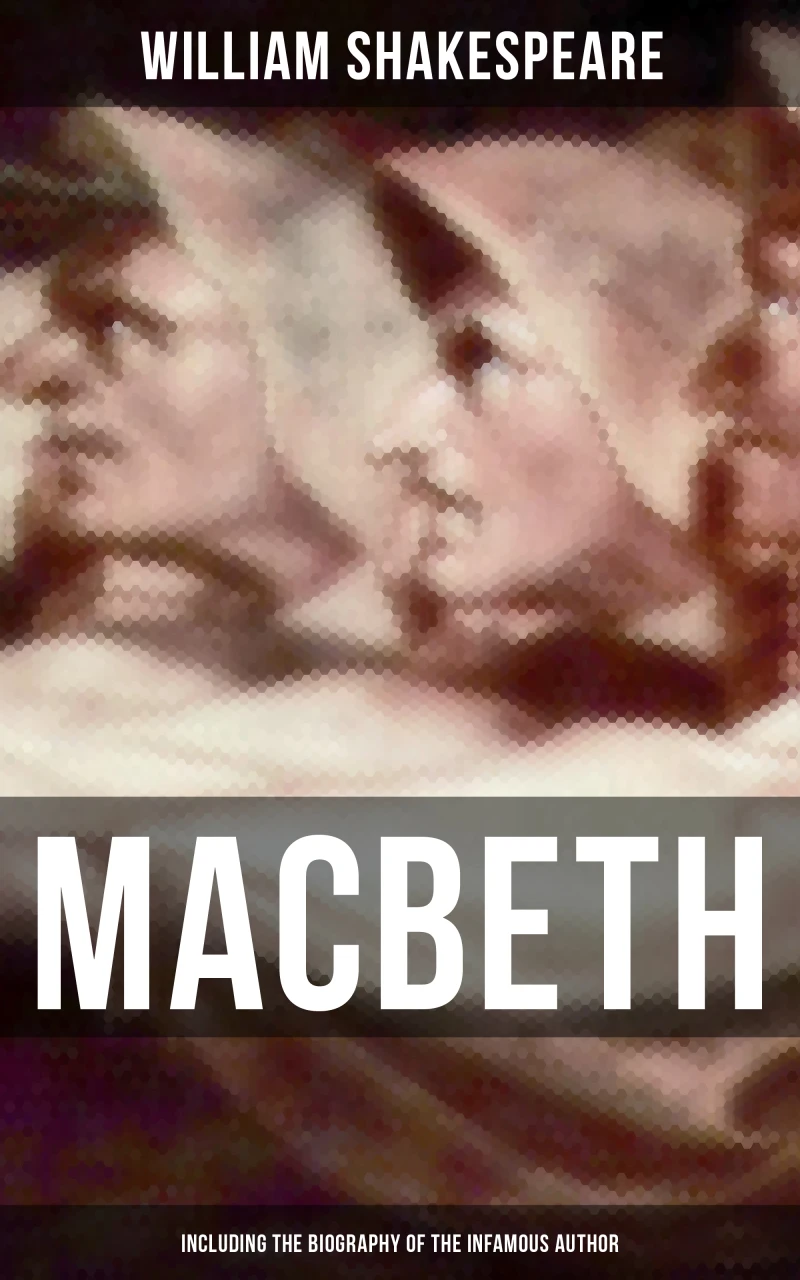 Portada: Macbeth (Including The Biography of the Infamous Author)