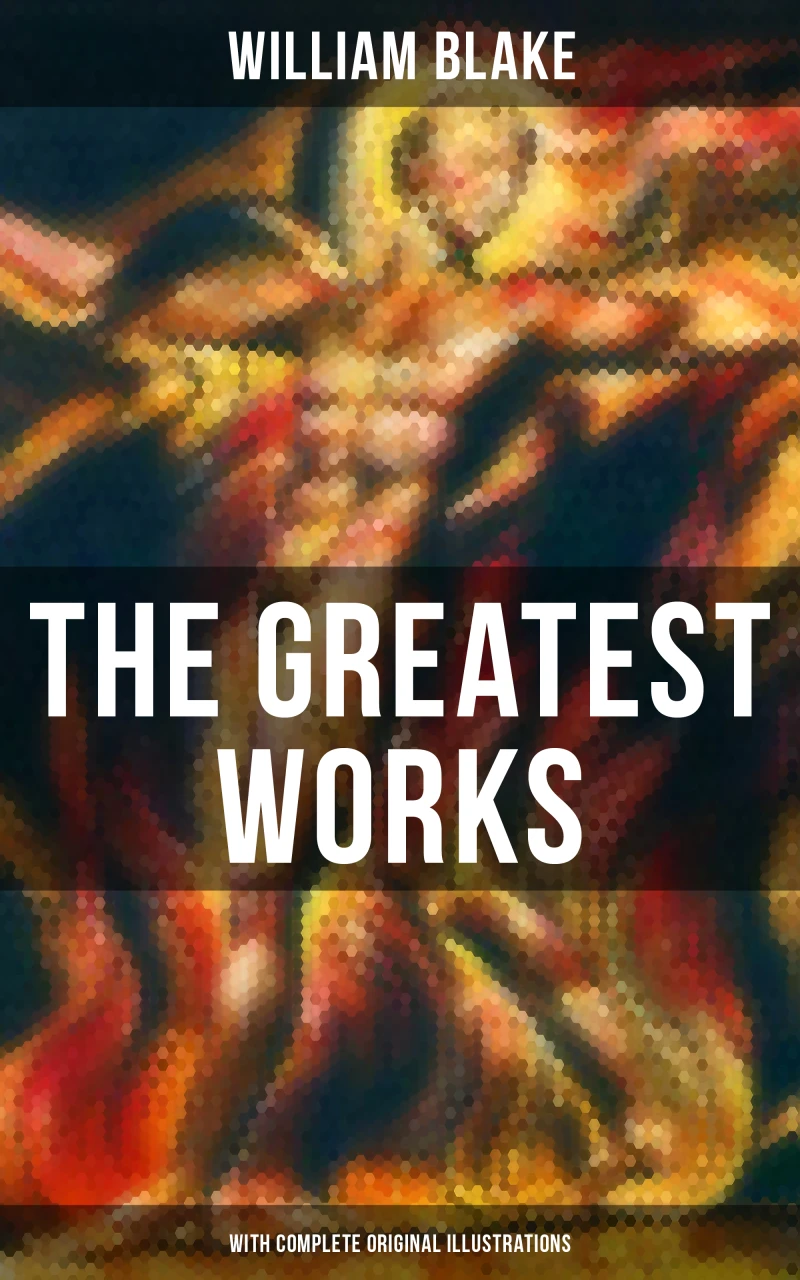 Portada: The Greatest Works of William Blake (With Complete Original Illustrations)