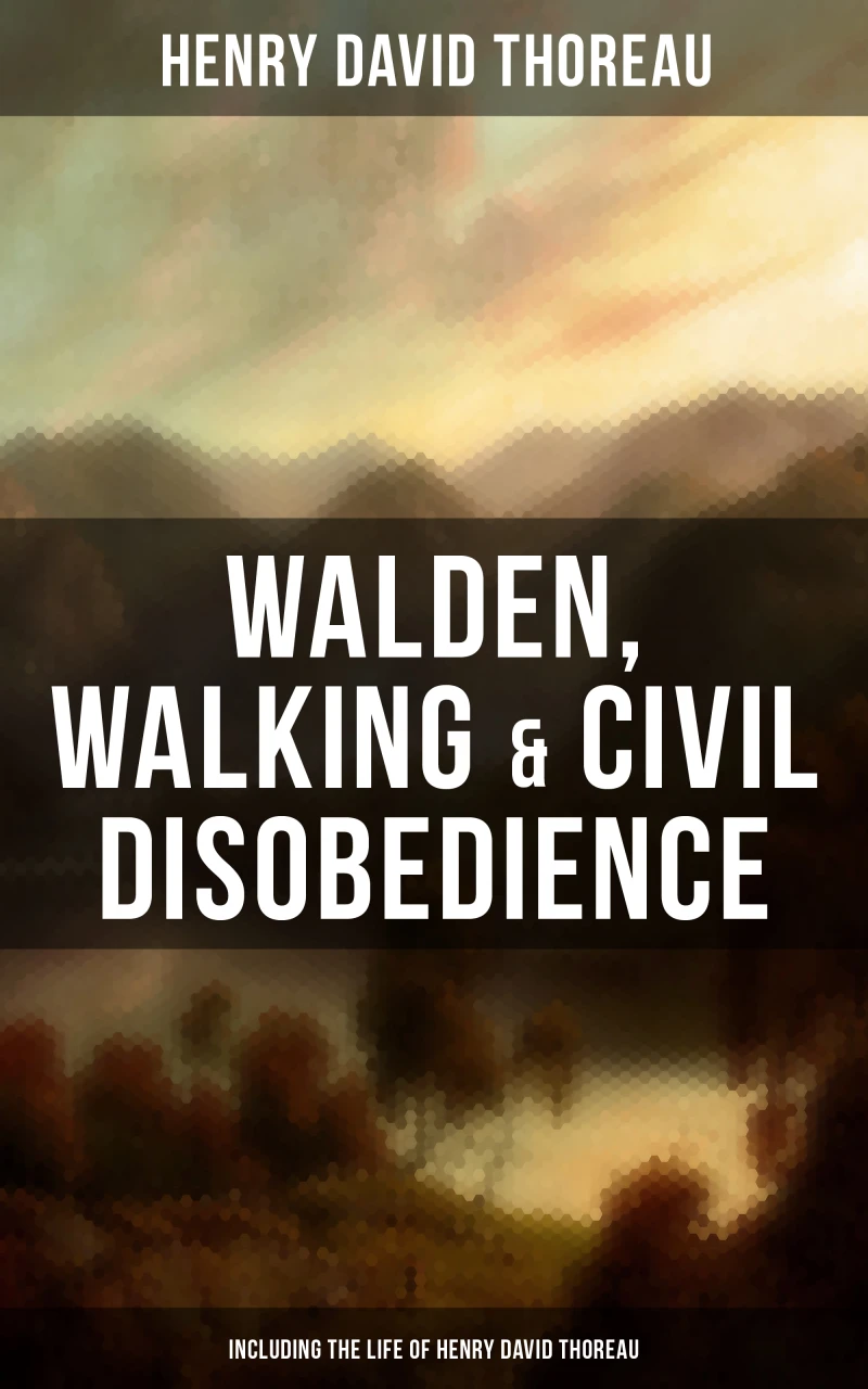 Portada: Walden, Walking & Civil Disobedience (Including The Life of Henry David Thoreau)