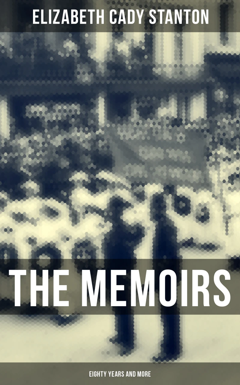 Portada: The Memoirs of Elizabeth Cady Stanton: Eighty Years and More