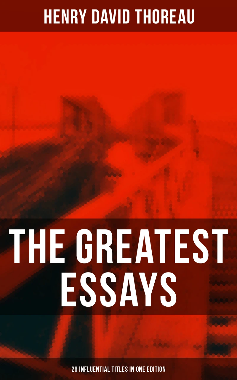 Portada: The Greatest Essays of Henry David Thoreau - 26 Influential Titles in One Edition