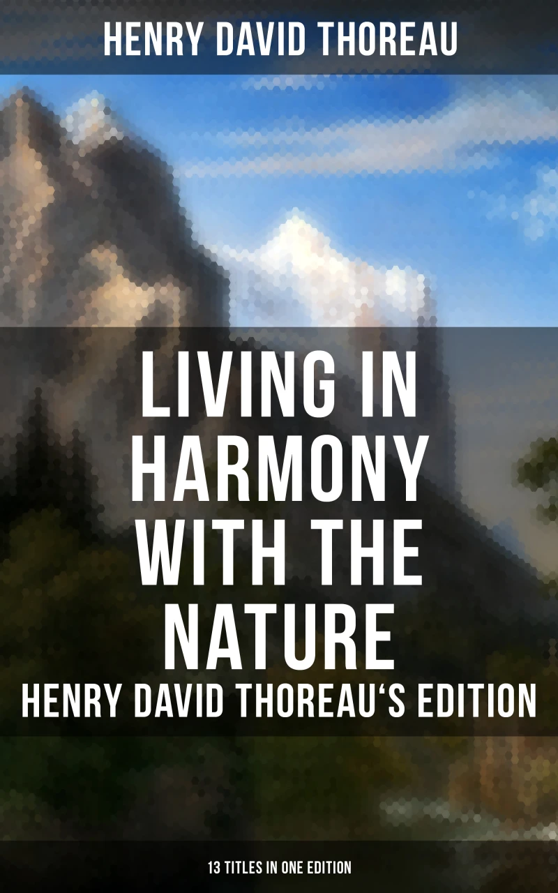 Portada: Living in Harmony with the Nature: Henry David Thoreau's Edition (13 Titles in One Edition)
