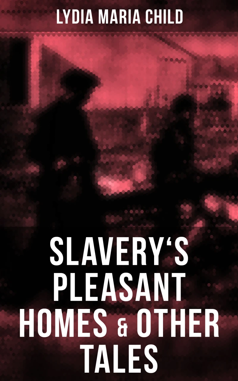 Portada: Slavery's Pleasant Homes & Other Tales