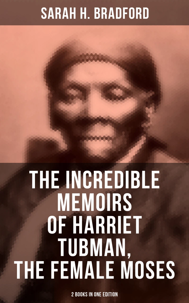 Portada: The Incredible Memoirs of Harriet Tubman, the Female Moses (2 Books in One Edition)