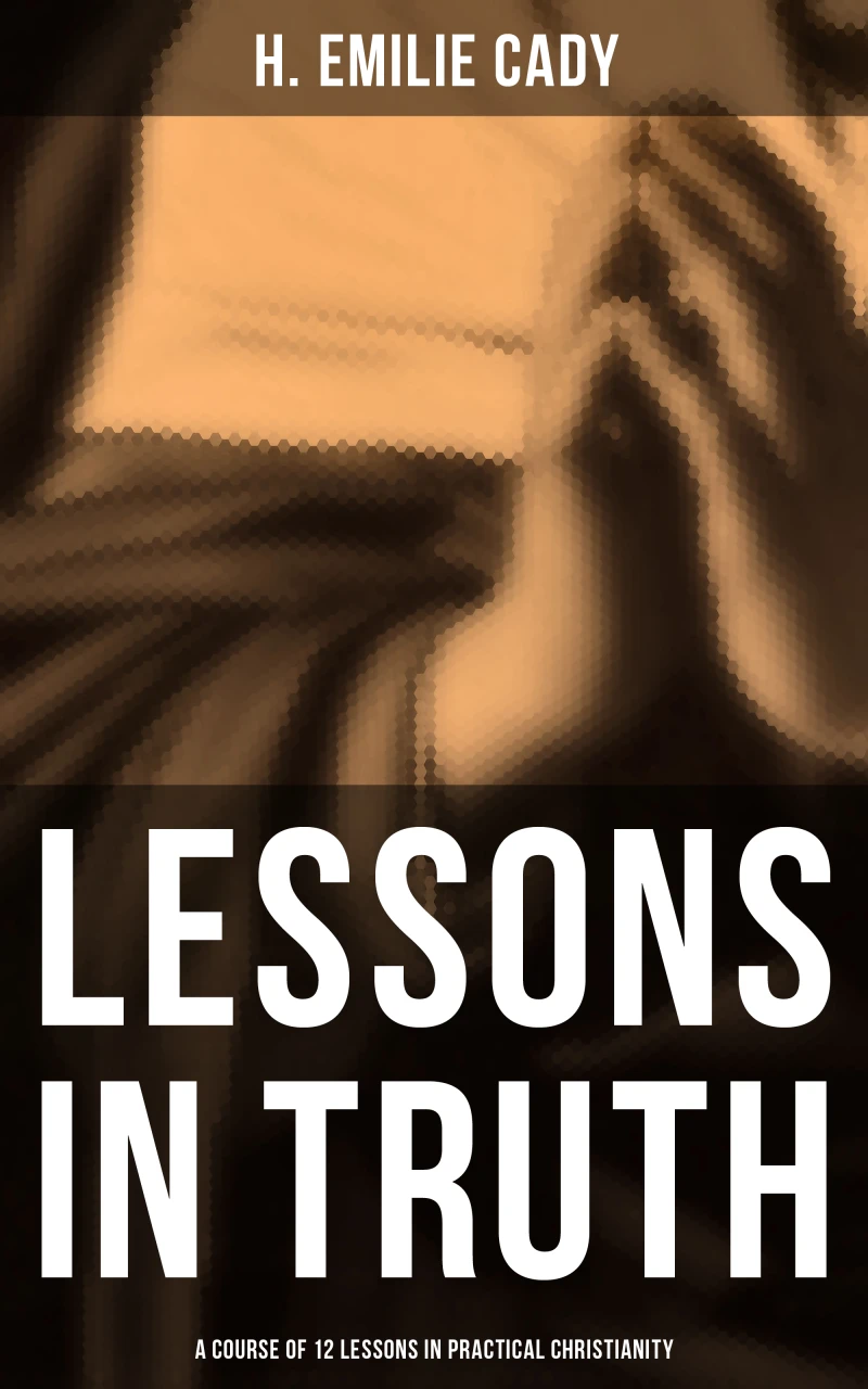 Portada: Lessons in Truth: A Course of 12 Lessons in Practical Christianity