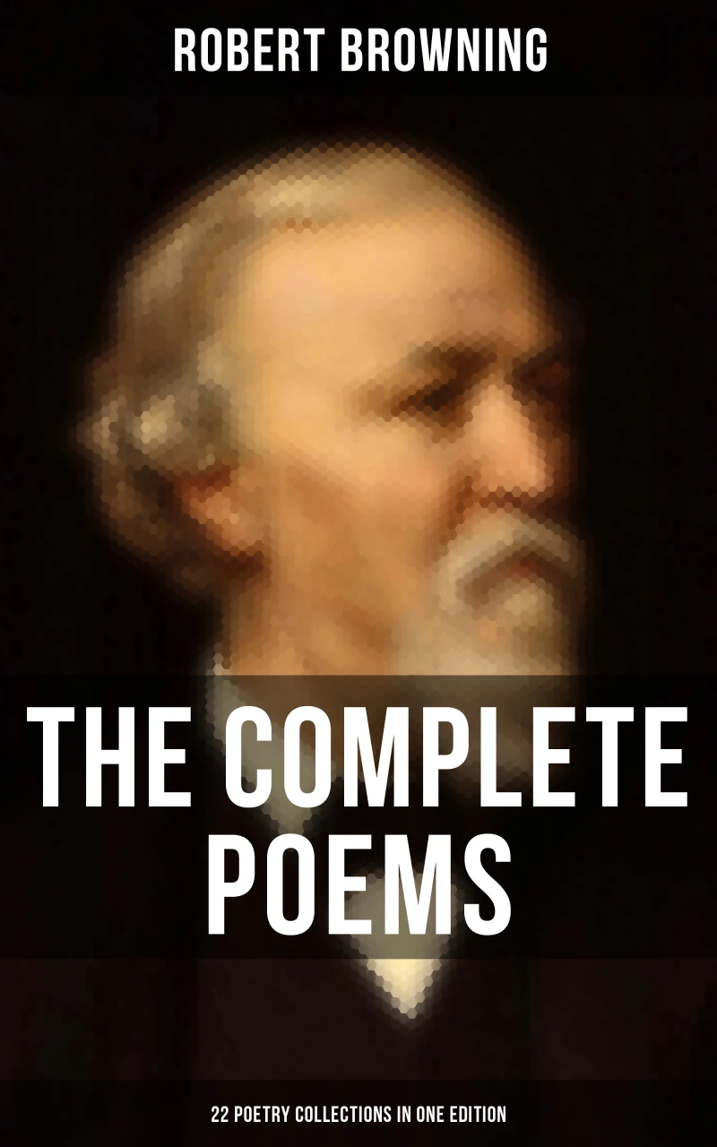 Portada: The Complete Poems of Robert Browning - 22 Poetry Collections in One Edition
