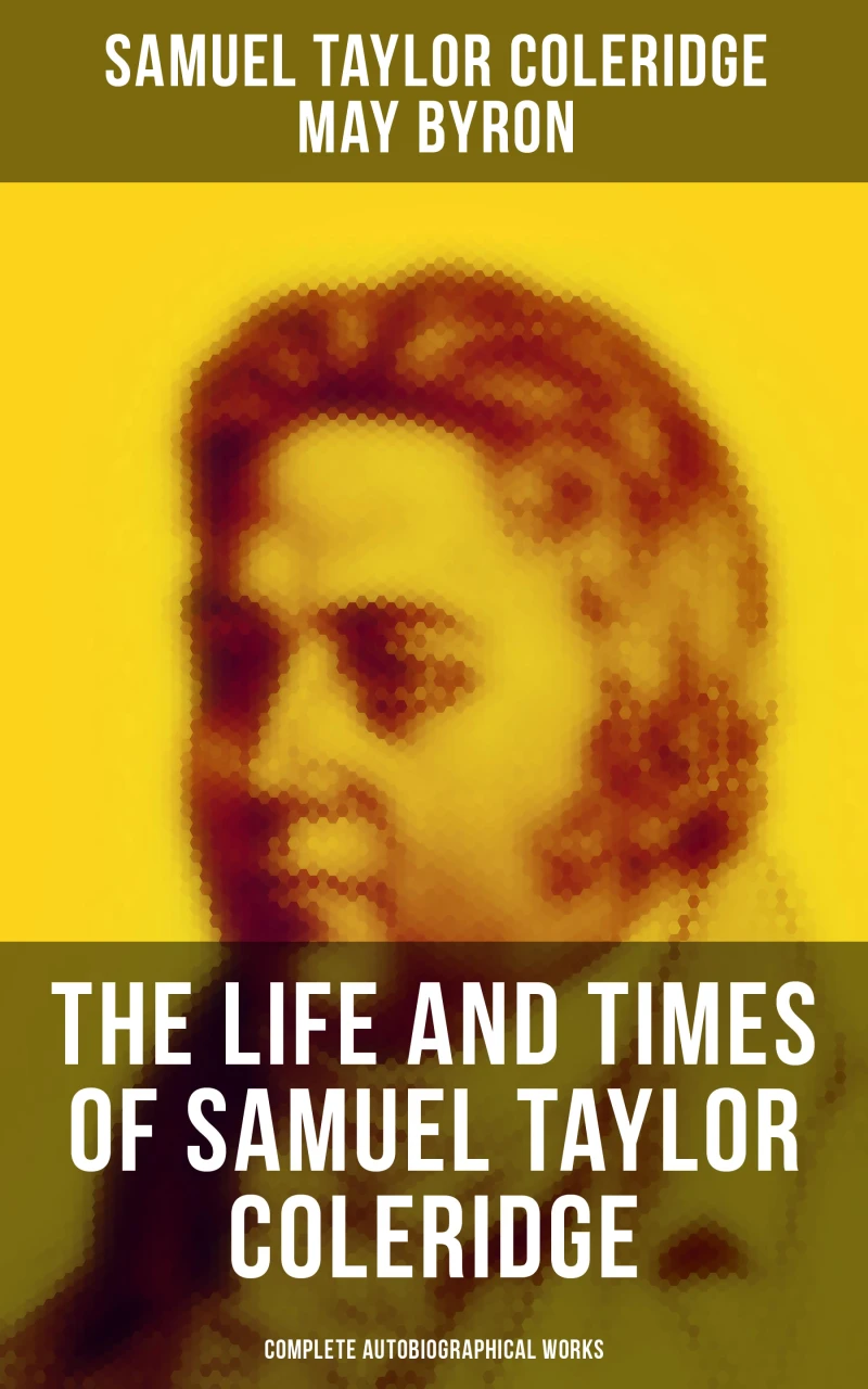Portada: The Life and Times of Samuel Taylor Coleridge: Complete Autobiographical Works