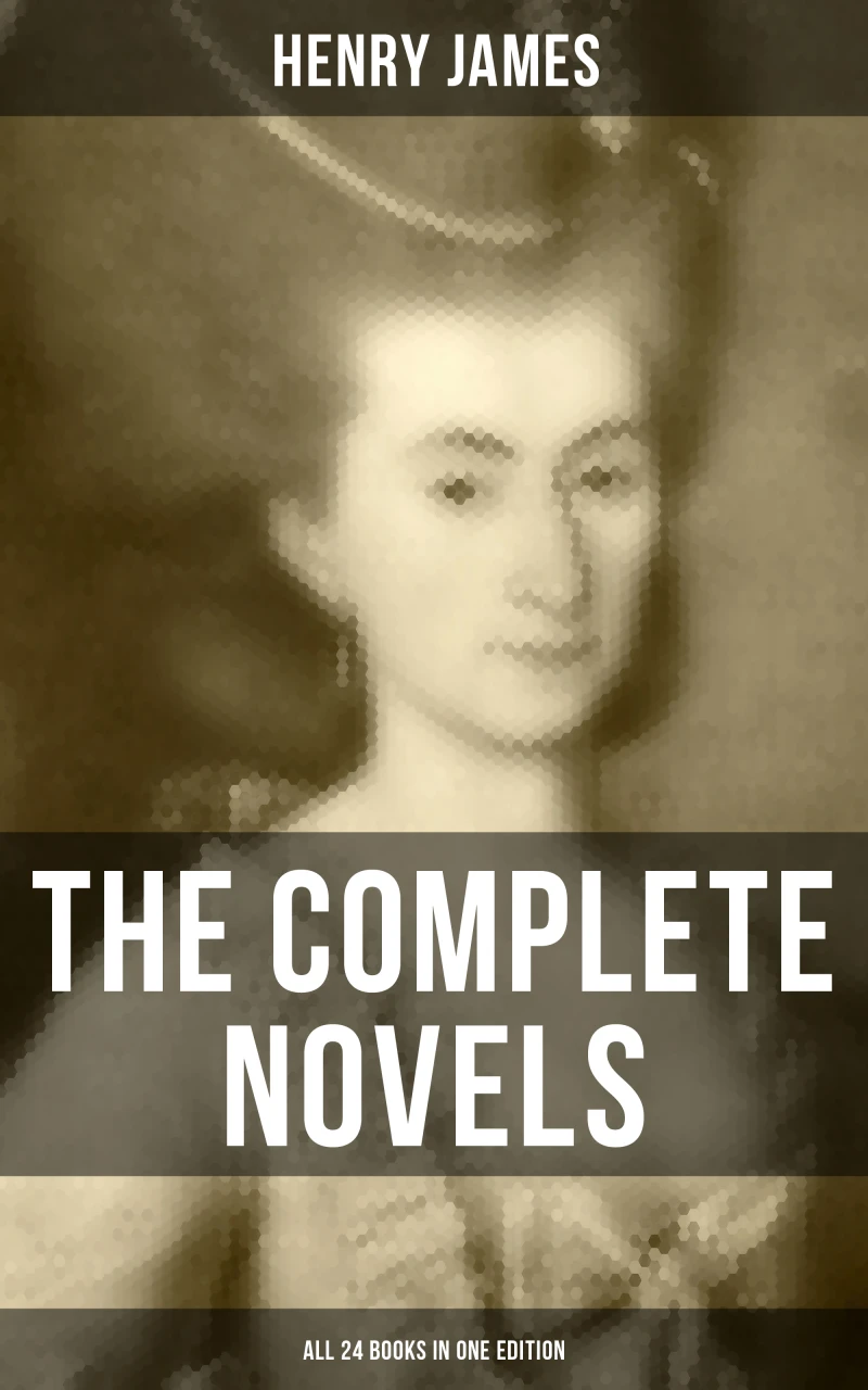 Portada: The Complete Novels of Henry James - All 24 Books in One Edition