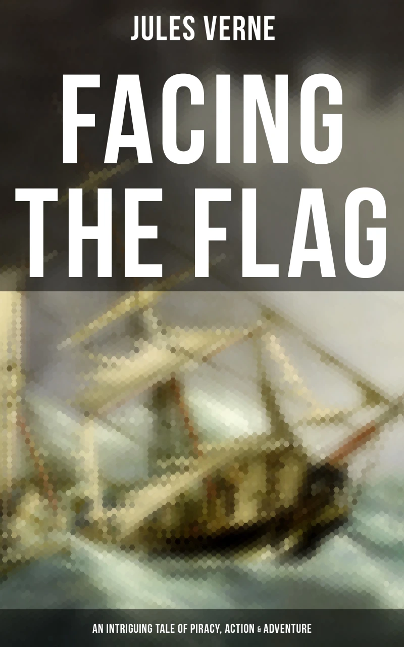 Portada: Facing the Flag (An Intriguing Tale of Piracy, Action & Adventure)