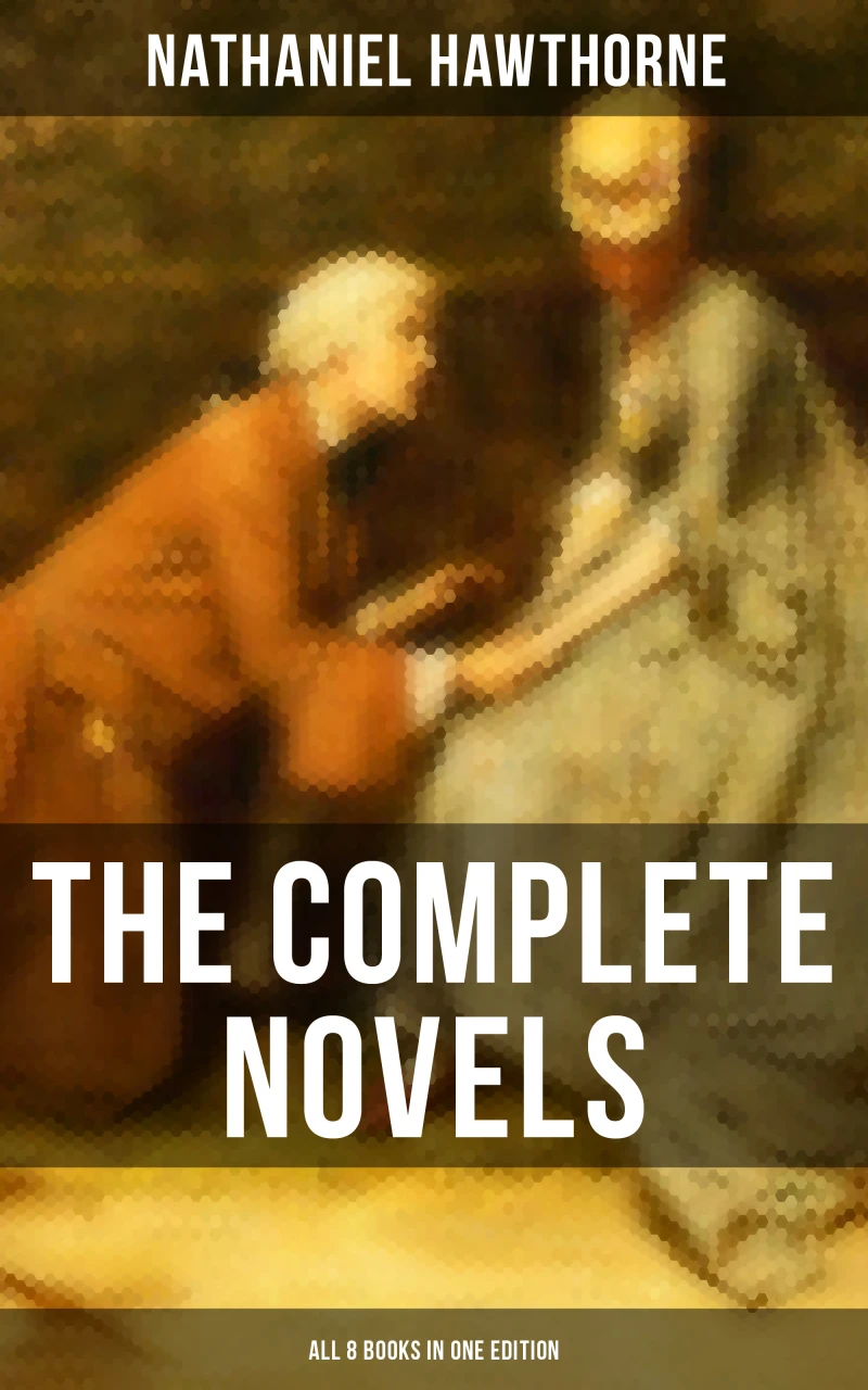 Portada: The Complete Novels of Nathaniel Hawthorne - All 8 Books in One Edition